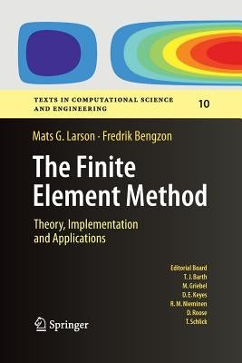 The Finite Element Method: Theory, Implementation, and Applications by Larson, Mats G.