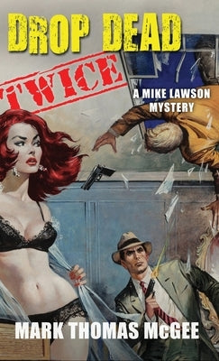 Drop Dead Twice - A Mike Lawson Mystery by McGee, Mark Thomas