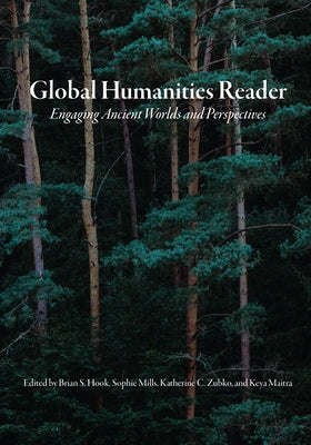 Global Humanities Reader: Volume 1 - Engaging Ancient Worlds and Perspectives by Hook, Brian S.