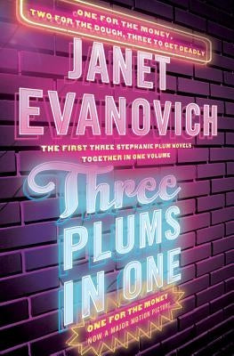 Three Plums in One: One for the Money, Two for the Dough, Three to Get Deadly by Evanovich, Janet