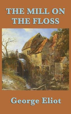 The Mill on the Floss by Eliot, George