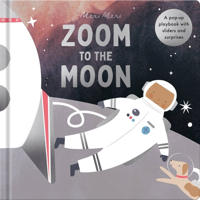 Zoom to the Moon: A Pop-Up Playbook with Sliders and Surprises by Meri Meri