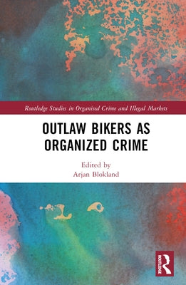 Outlaw Bikers as Organized Crime by Blokland, Arjan