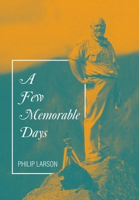 A Few Memorable Days by Larson, Philip