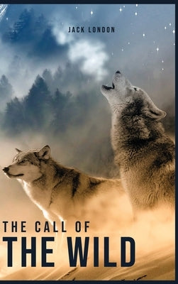 The Call of the Wild by London, Jack