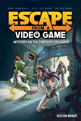 Escape from a Video Game: Mystery on the Starship Crusader Volume 2 by Brady, Dustin