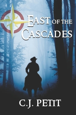 East of the Cascades by Petit, C. J.