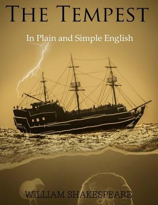 The Tempest in Plain and Simple English: (A Modern Translation and the Original Version) by Bookcaps