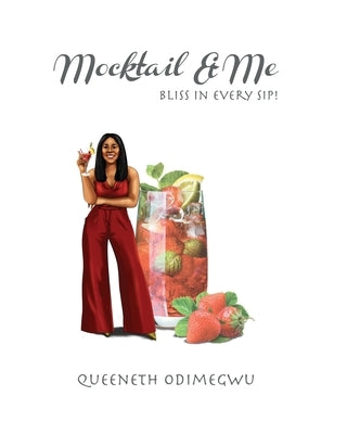 Mocktail and Me: Bliss in every Sip by Odimegwu, Queeneth