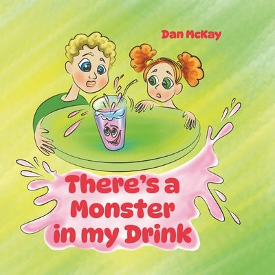 There's a Monster in my Drink by McKay, Dan