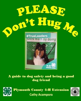 PLEASE Don't Hug Me-: A Guide to Dog Safety and Being a Good Dog Friend by Acampora, Cathy