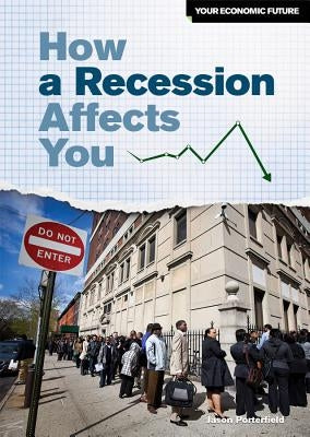 How a Recession Affects You by Porterfield, Jason