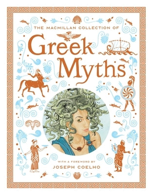 The MacMillan Collection of Greek Myths: A Luxurious and Beautiful Gift Edition by MacMillan