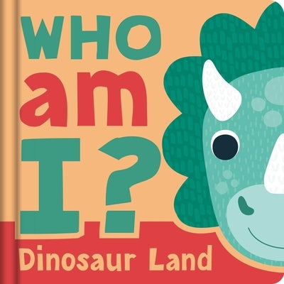 Who Am I? Dinosaur Land: Interactive Lift-The-Flap Guessing Game Book for Babies & Toddlers by Igloobooks