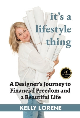 It's a Lifestyle Thing: A Designer's Journey To Financial Freedom and a Beautiful Life by Cummings, Kelly Lorene