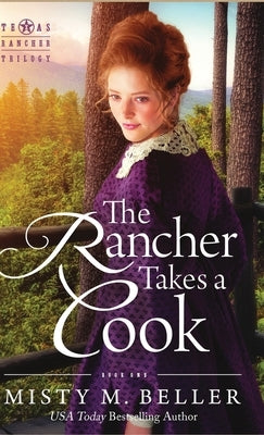 The Rancher Takes a Cook by Beller, Misty M.