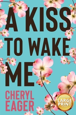 A Kiss to Wake Me by Eager, Cheryl