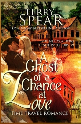 A Ghost of a Chance at Love by Spear, Terry