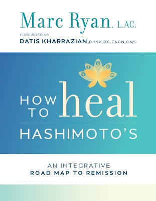 How to Heal Hashimoto's by Ryan, Lac Marc