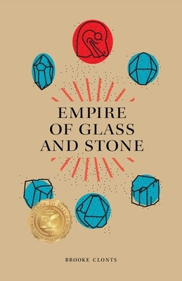 Empire of Glass and Stone by Clonts, Brooke