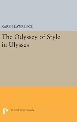 The Odyssey of Style in Ulysses by Lawrence, Karen