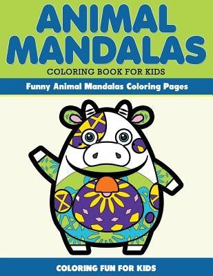 Animal Mandala Coloring Book for Kids. Funny Animal Mandala Coloring Pages: Coloring for Kids by Grand, Angie