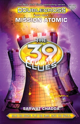 Mission Atomic (the 39 Clues: Doublecross, Book 4) by Chadda, Sarwat