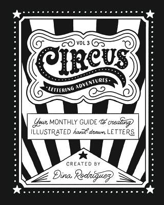 Vol 3 Circus Lettering Adventures: Circus Lettering by Rodriguez, Dina