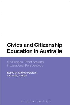 Civics and Citizenship Education in Australia: Challenges, Practices and International Perspectives by Peterson, Andrew