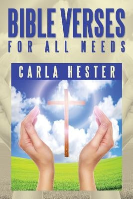 Bible Verses for All Needs by Hester, Carla