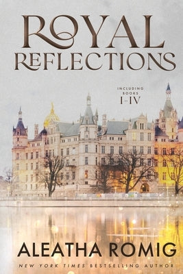 Royal Reflections Collection by Romig, Aleatha