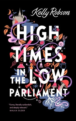 High Times in the Low Parliament by Robson, Kelly