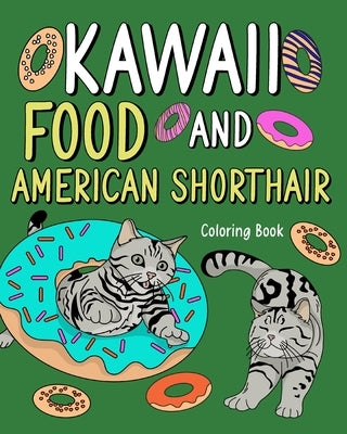 Kawaii Food and American Shorthair Coloring Book: Adult Activity Art Pages, Painting Menu Cute and Funny Animal Picture by Paperland