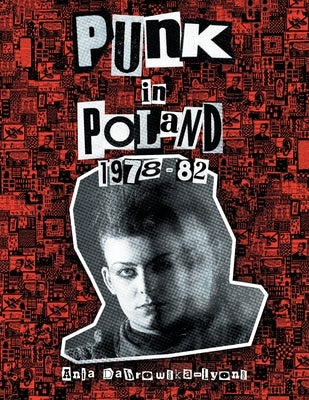 Punk in Poland 1978-82 by Dabrowska-Lyons, Ania