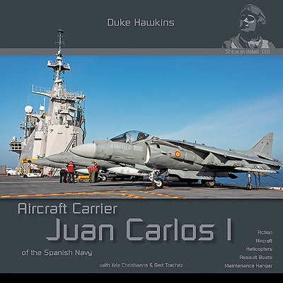 Juan Carlos I - Spanish Aircraft Carrier: Aircraft Carrier in Detail by Pied, Robert