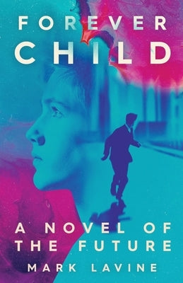 ForeverChild: A Novel of the Future by Lavine, Mark