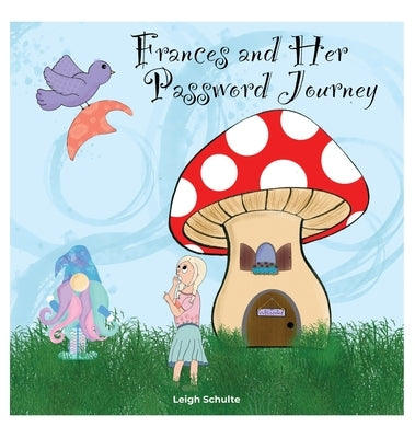 Frances and Her Password Journey by Schulte, Leigh