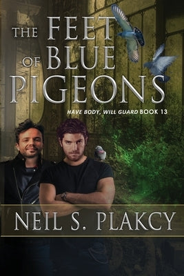 The Feet of Blue Pigeons by Plakcy, Neil S.