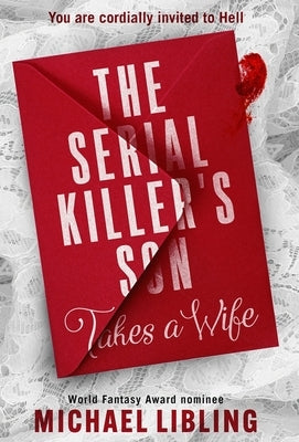 The Serial Killer's Son Takes a Wife by Libling, Michael