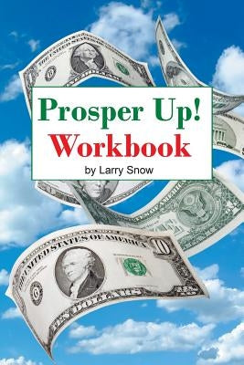 Prosper Up!: Workbook by Snow, Larry