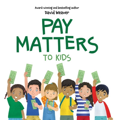 Pay Matters to Kids by Weaver, David