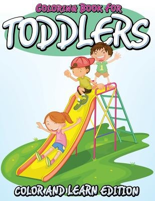 Coloring Book For Toddlers: Color and Learn Edition by Speedy Publishing LLC