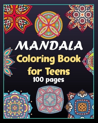 Mandala coloring book for teens 100 pages: 100 Creative Mandala pages/100 pages/8/10, Soft Cover, Matte Finish/Mandala coloring book by Arts, Khs