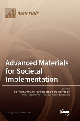 Advanced Materials for Societal Implementation by Kanematsu, Hideyuki