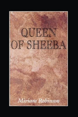 Queen of Sheeba by Robinson, Miriam