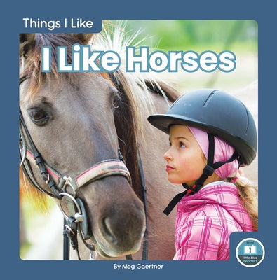 I Like Horses by Gaertner, Meg