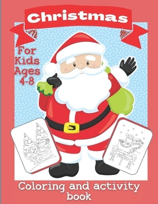 Christmas Activity Book For Kids Ages 4-8: The Ultimate Christmas Theme Gift Book For Boys and Girls Filled With Learning, Coloring, Spot The Differen by Coloring Book