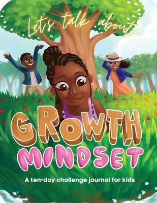 Let's Talk About Growth Mindset: A Challenge Journal for Kids by Drummond-Bey, Gahmya