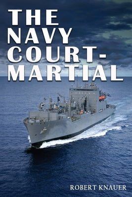 A Navy Court-Martial by Knauer, Robert