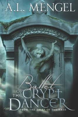 Ballet of The Crypt Dancer: Crypt Dancer Edition by Mengel, A. L.